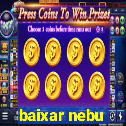 baixar nebu